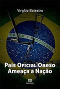 Ler País Oficial Obeso Ameaça a Nação, do autor Virgílio Balestro