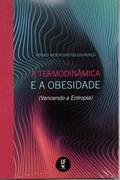 Ler A termodinâmica e a obesidade: (Vencendo a Entropia), do autor Renato Weber Bastos Lourenço