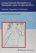 Ler Comportamento Mastigatório na Obesidade e após Cirurgia Bariátrica: Avaliação, Diagnóstico e Tratamento, do autor Andrea Cavalcante dos Santos