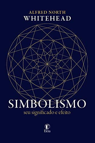 Ler Simbolismo - seu significado e efeito, do autor Alfred North Whitehead