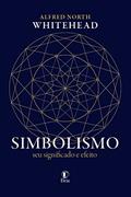 Ler Simbolismo - seu significado e efeito, do autor Alfred North Whitehead Ler Simbolismo - seu significado e efeito, do autor Alfred North Whitehead