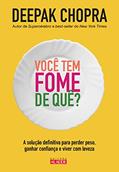 Ler Você tem fome de quê?: A solução definitiva para perder peso, ganhar confiança e viver com leveza, do autor Deepak Chopra Ler Você tem fome de quê?: A solução definitiva para perder peso, ganhar confiança e viver com leveza, do autor Deepak Chopra