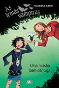 Ler Irmãs vampiras - uma missão bem dentuça, do autor Franziska Gehm