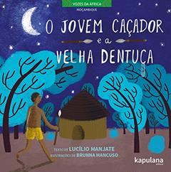O Jovem Caçador e a Velha Dentuça, do autor Lucílio Manjate
