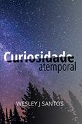 Ler Curiosidade Atemporal (Portuguese Edition), do autor Wesley J Santos Ler Curiosidade Atemporal (Portuguese Edition), do autor Wesley J Santos