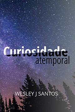 Curiosidade Atemporal (Portuguese Edition), do autor Wesley J Santos