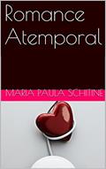 Ler Romance Atemporal, do autor Maria Paula Schitine Ler Romance Atemporal, do autor Maria Paula Schitine