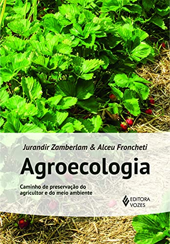 Ler Agroecologia: Caminho de preservação do agricultor e do meio ambiente, do autor Alceu Froncheti; Jurandir Zamberlan