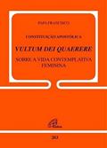 Ler Constituição apostólica Vultum Dei Quaerere - doc. 203: Sobre a vida contemplativa feminina, do autor Papa Francisco Ler Constituição apostólica Vultum Dei Quaerere - doc. 203: Sobre a vida contemplativa feminina, do autor Papa Francisco