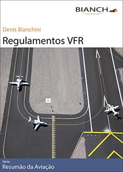 Resumão da Aviação 04 - Regulamentos VFR, do autor Denis Bianchini