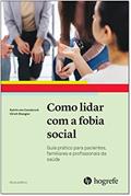 Ler Como Lidar com a Fobia Social, do autor Katrin von Consbruch; Ulrich Stangier Ler Como Lidar com a Fobia Social, do autor Katrin von Consbruch; Ulrich Stangier