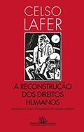 Ler A reconstrução dos direitos humanos: Um diálogo com o pensamento de Hannah Arendt, do autor Celso Lafer Ler A reconstrução dos direitos humanos: Um diálogo com o pensamento de Hannah Arendt, do autor Celso Lafer