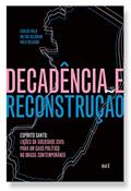 Ler Decadência e Reconstrução - Espírito Santo. Lições da Sociedade Civil Para Um Caso Político no Brasil Contemporâneo, do autor Carlos Melo, Malu Delgado, Milton Seligman