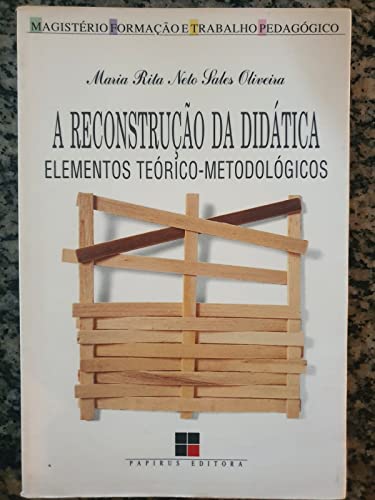 Ler A Reconstrução da Didática, A. Elementos Teórico-Metodológicos, do autor Maria Rita Neto Sales Oliveira