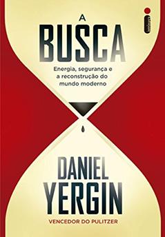 Ler A busca: Energia, segurança e a reconstrução do mundo moderno, do autor Daniel Yergin