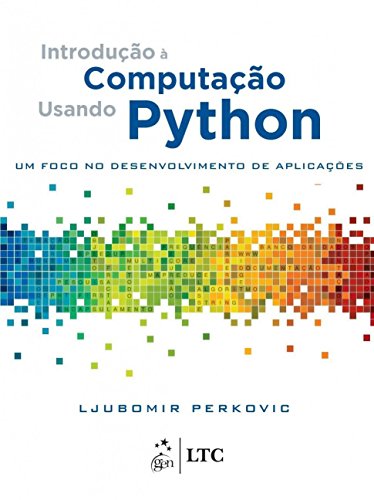 Ler Introdução à Computação Usando Python - um Foco no Desenvolvimento de Aplicações, do autor Ljubomir Perkovic