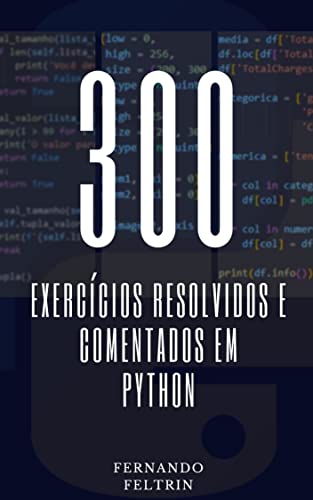 Ler 300 Exercícios Resolvidos e Comentados em Python, do autor Fernando Feltrin