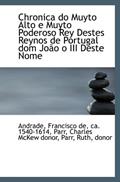 Ler Chronica do Muyto Alto e Muyto Poderoso Rey Destes Reynos de Portugal dom João o III Deste Nome, do autor . Andrade Ler Chronica do Muyto Alto e Muyto Poderoso Rey Destes Reynos de Portugal dom João o III Deste Nome, do autor . Andrade