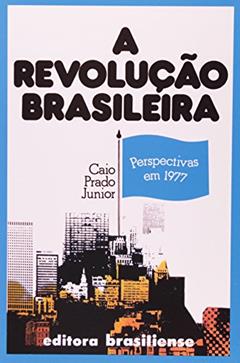 A Revolução Brasileira, do autor Caio Prado Junior