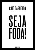 Ler Seja foda!, do autor Caio Carneiro