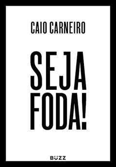 Seja foda!, do autor Caio Carneiro