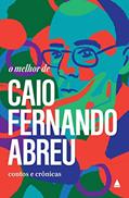 Ler O melhor de Caio Fernando Abreu, do autor Caio Fernando Abreu Ler O melhor de Caio Fernando Abreu, do autor Caio Fernando Abreu