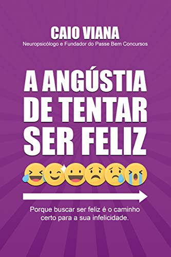 Ler A Angústia de Tentar Ser Feliz, do autor Caio Viana