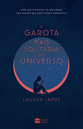 Ler A garota mais solitária do universo, do autor Lauren James Ler A garota mais solitária do universo, do autor Lauren James