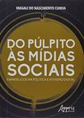Ler Do púlpito às mídias sociais: evangélicos na política e ativismo digital, do autor Magali do Nascimento Cunha Ler Do púlpito às mídias sociais: evangélicos na política e ativismo digital, do autor Magali do Nascimento Cunha