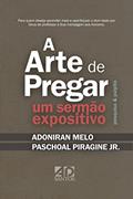 Ler A Arte de Pregar um Sermão Expositivo: Pesquisa & Púlpito, do autor Paschoal Piragine; Adoniran Melo