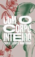 Ler Com o Corpo Inteiro, do autor Lucila Losito Mantovani Ler Com o Corpo Inteiro, do autor Lucila Losito Mantovani