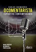 Ler O comentarista esportivo contemporâneo: novas práticas no rádio de porto alegre, do autor Carlos Gustavo Soeiro Guimarães Ler O comentarista esportivo contemporâneo: novas práticas no rádio de porto alegre, do autor Carlos Gustavo Soeiro Guimarães
