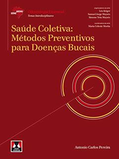 Saúde Coletiva: Métodos Preventivos para Doenças Bucais, do autor Antonio Carlos Pereira