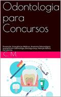 Ler Odontologia para Concursos: Prevenção, Emergências Médicas, Anatomia Odontológica, Anestesia em Odontologia, Biossegurança, Atenção Básica, Periodontia., do autor C. R. Mendes