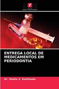 Ler ENTREGA LOCAL DE MEDICAMENTOS EM PERIODONTIA, do autor Dr. Shaila V. Kothiwale