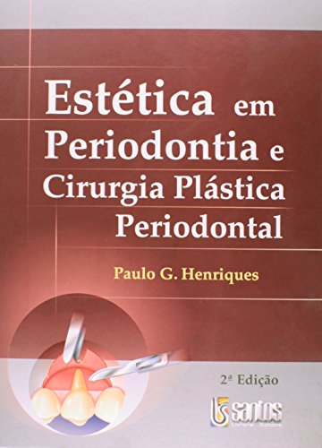 Ler Estética Em Periodontia E Cirurgia Plástica Periodontal, do autor P. G. Henriques Ler Estética Em Periodontia E Cirurgia Plástica Periodontal, do autor P. G. Henriques