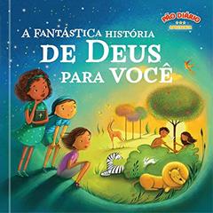 A fantástica história de Deus para você, do autor Pão Diário