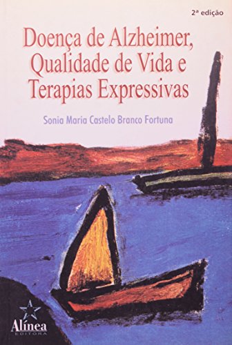 Ler Doença de Alzheimer, Qualidade de Vida e Terapias Expressivas, do autor Sonia Maria Fortuna Ler Doença de Alzheimer, Qualidade de Vida e Terapias Expressivas, do autor Sonia Maria Fortuna