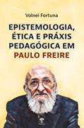 Ler Epistemologia, ética e Práxis Pedagógica em Paulo Freire, do autor Volnei Fortuna Ler Epistemologia, ética e Práxis Pedagógica em Paulo Freire, do autor Volnei Fortuna