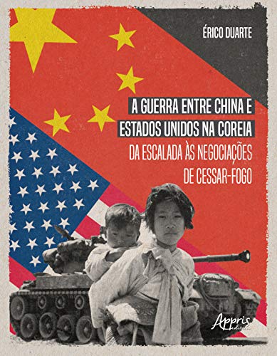Ler A guerra entre china e estados unidos na coreia da escalada às negociações de cessar-fogo, do autor Érico Esteves Duarte