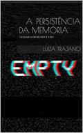 Ler A PERSISTÊNCIA DA MEMÓRIA: CESSAR O DESÍGNIO É VÃO, do autor LUIZA TRAJANO Ler A PERSISTÊNCIA DA MEMÓRIA: CESSAR O DESÍGNIO É VÃO, do autor LUIZA TRAJANO