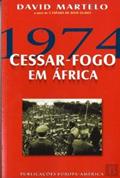 Ler 1974 - Cessar Fogo em África, do autor David Martelo