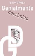 Ler Genialmente Deprimido, do autor Bruno Rosa