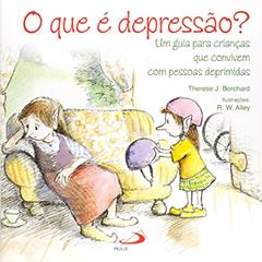 O que é Depressão?: um Guia Para Crianças que Convivem com Pessoas Deprimidas, do autor Therese J. Borchard