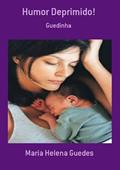 Ler Humor Deprimido!, do autor Maria Helena Guedes Ler Humor Deprimido!, do autor Maria Helena Guedes