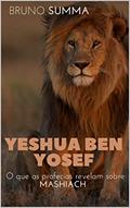 Ler YESHUA BEN YOSEF: O que as profecias revelam sobre Mashiach, do autor Bruno Summa Ler YESHUA BEN YOSEF: O que as profecias revelam sobre Mashiach, do autor Bruno Summa