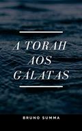 Ler A TORAH AOS GÁLATAS, do autor Bruno Summa