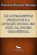 Ler Os loteamento fechados e a atuação social em prol da ordem urbanística, do autor Ewerton Ricardo Messias Ler Os loteamento fechados e a atuação social em prol da ordem urbanística, do autor Ewerton Ricardo Messias
