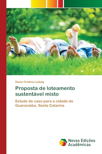 Ler Proposta de loteamento sustentável misto: Estudo de caso para a cidade de Guaraciaba, Santa Catarina, do autor Diana Cristina Ludwig