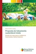 Ler Proposta de loteamento sustentável misto: Estudo de caso para a cidade de Guaraciaba, Santa Catarina, do autor Diana Cristina Ludwig
